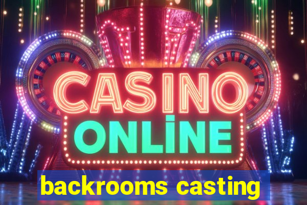 backrooms casting